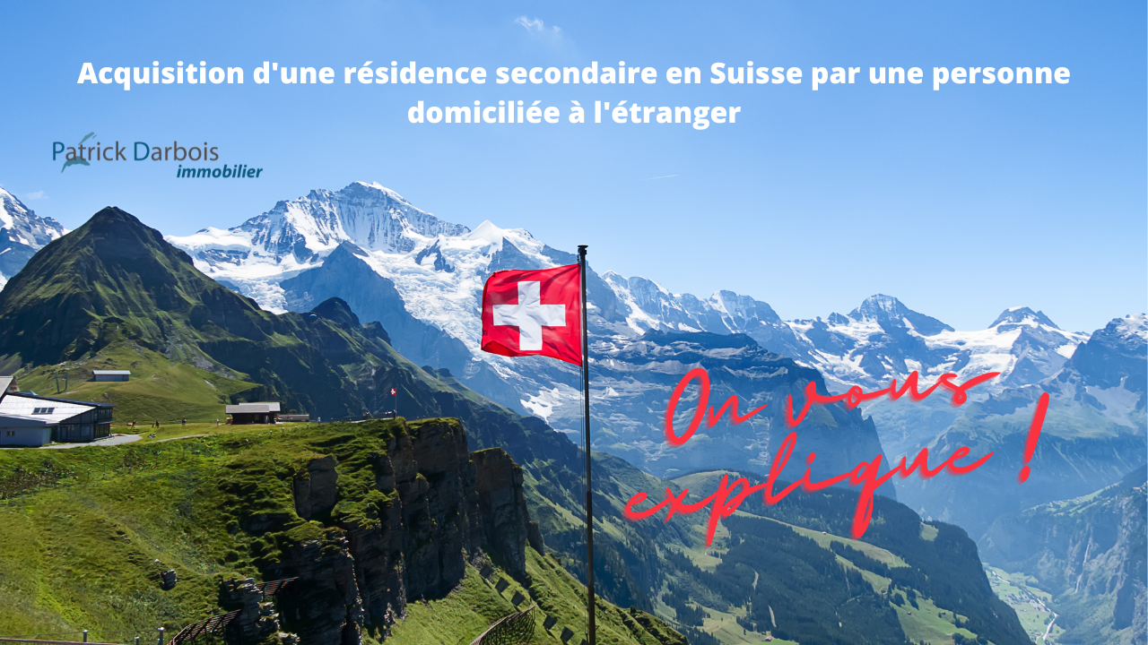 Acquisition d’une résidence secondaire en Suisse par un acheteur domicilié à l’étranger !>